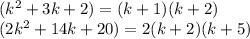 (k^2 + 3k + 2)=(k+1)(k+2)\\(2k^2 + 14k + 20)=2(k+2)(k+5)