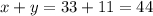 x + y = 33 + 11 = 44&#10;&#10;