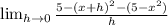 \lim_{h \to 0}\frac{5-(x+h)^2-(5-x^2)}{h} \\