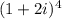 (1+2i)^4