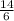 \frac{14}{6}