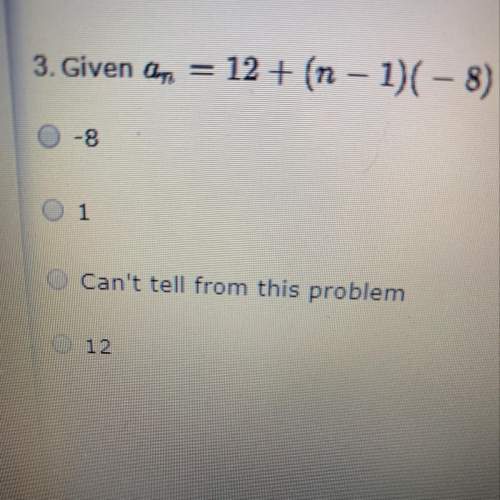 What would the constant rate of change be?  a) -8 b) 1 c) can’t tell from th