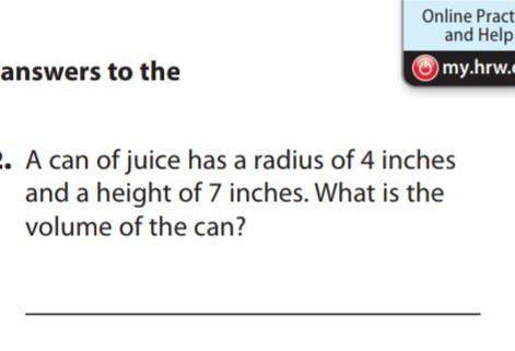Acan of juice has a radius of 4 inches and height of 7 inches . what is the volume of can ? &lt;