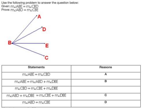 Use the following problem to answer the question below:  given: m∠abe = m∠cbd prove: m∠abd