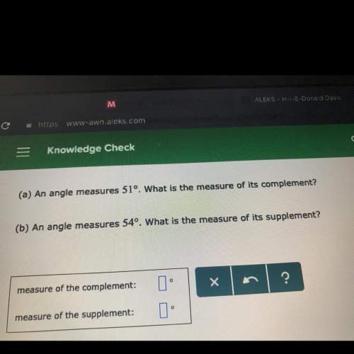 An angle measures 51 , what is the measure of its complement