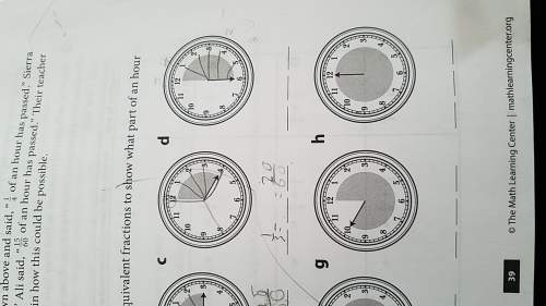 Label each clock with at least 3 equivalent fractions to show what part of an hour has passed&lt;