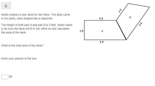 Noshi ordered a new desk for her office. the desk came in two parts, each shaped like a trapezoid.