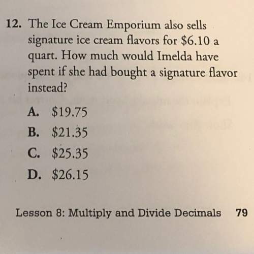 The info for this question is the ice cream emporium sells ice cream by the quart. plz me i need th