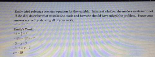 Emily tried solving a two step equation for the variable. interpret whether she made a mistake or no