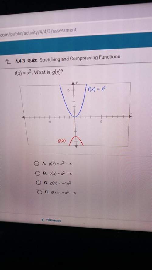 F(x) = x^2. what is g(x) a. g(x) = x^2 - 4 b. g(x) = x^2 + 4 c. g(x) = -4x^2 d. g(x) = -x^2 - 4
