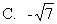 Which of the following numbers is not a real number?  a. -7 rest