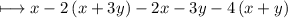 \longmapsto x-2\left(x+3y\right)-2x-3y-4\left(x+y\right)