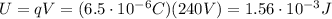 U=qV=(6.5 \cdot 10^{-6} C)(240 V)=1.56 \cdot 10^{-3} J