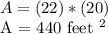 A = (22) * (20)&#10;&#10;A = 440 feet ^ 2