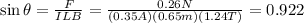 \sin \theta= \frac{F}{ILB}= \frac{0.26 N}{(0.35 A)(0.65 m)(1.24 T)}=0.922