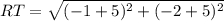 RT = \sqrt{&#10;(-1+5)^{2} + (-2+5)^{2} }
