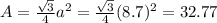 A=\frac{\sqrt{3}}{4}a^2=\frac{\sqrt{3}}{4}(8.7)^2=32.77