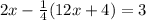 2x - \frac{1}{4} (12x + 4) = 3