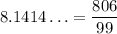 8.1414\ldots=\dfrac{806}{99}