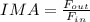 IMA= \frac{F_{out}}{F_{in}}