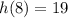 h(8)=19