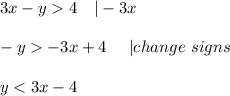 3x-y  4\ \ \ |-3x\\\\-y  -3x+4\ \ \ \ |change\ signs\\\\y < 3x-4