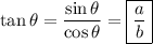 \tan\theta=\dfrac{\sin\theta}{\cos\theta}=\boxed{\dfrac{a}{b}}
