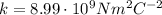 k=8.99 \cdot 10^9 Nm^2C^{-2}