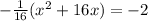 - \frac{1}{16} ( x^{2} +16x)=-2