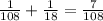 \frac{1}{108} + \frac{1}{18} = \frac{7}{108}