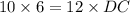 10\times 6=12\times DC