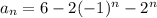 a_n=6-2(-1)^n-2^n