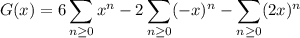 G(x)=\displaystyle6\sum_{n\ge0}x^n-2\sum_{n\ge0}(-x)^n-\sum_{n\ge0}(2x)^n