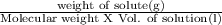 \frac{\text{weight of solute(g)}}{\text{Molecular weight X Vol. of solution(l)}}