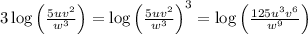3\log \left ( \frac{5uv^2}{w^3} \right )=\log \left ( \frac{5uv^2}{w^3} \right )^3=\log \left ( \frac{125u^3v^6}{w^9} \right )