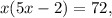 x(5x-2)=72,