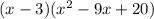 (x-3)(x^2-9x+20)