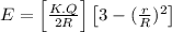 E=\left [ \frac{K.Q}{2R} \right ]\left [ 3-(\frac{r}{R})^{2} \right ]