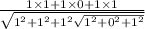 \frac{1\times 1 + 1\times 0 + 1\times 1}{\sqrt{1^{2}+1^{2}+1^{2}\sqrt{1^{2}+0^{2}+1^{2}}}}