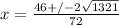 x =  \frac{46 +/-  2\sqrt{1321}}{72}