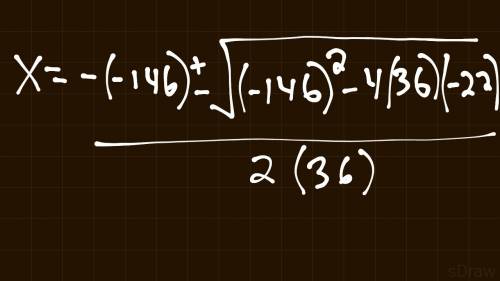36 squared-146-22=0 use the quadratic formula