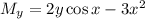 M_y=2y\cos x-3x^2