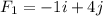 F_{1}=-1i+4j