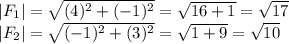 |F_{1}|=\sqrt{(4)^{2}+(-1)^{2}  } =\sqrt{16+1} =\sqrt{17} \\|F_{2}|=\sqrt{(-1)^{2}+(3)^{2}  } =\sqrt{1+9} =\sqrt{10}
