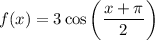 f(x)=3\cos\left(\dfrac{x+\pi}{2}\right)