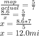 \frac{map}{actual} = \frac{5}{7} \\ &#10;\frac{8.6}{x} = \frac{5}{7} \\ &#10;x = \frac{8.6*7}{5} \\ &#10;x = 12.0 mi