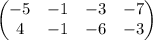 \begin{pmatrix}-5&-1&-3&-7\\ 4&-1&-6&-3\end{pmatrix}