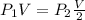 P_1V=P_2\frac{V}{2}