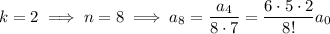 k=2\implies n=8\implies a_8=\dfrac{a_4}{8\cdot7}=\dfrac{6\cdot5\cdot2}{8!}a_0