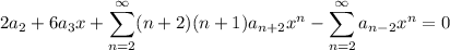 \displaystyle2a_2+6a_3x+\sum_{n=2}^\infty(n+2)(n+1)a_{n+2}x^n-\sum_{n=2}^\infty a_{n-2}x^n=0
